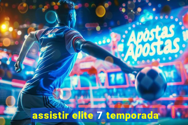 assistir elite 7 temporada